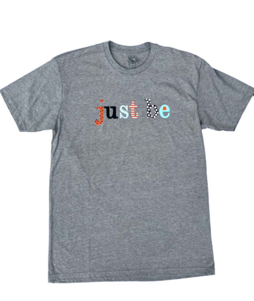 Just Be T-Shirt