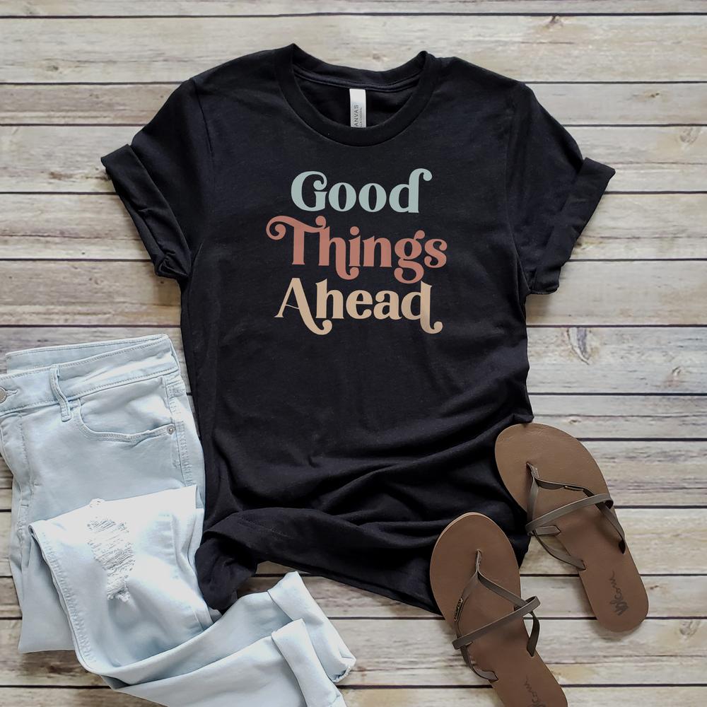 Good Things Ahead T-Shirt